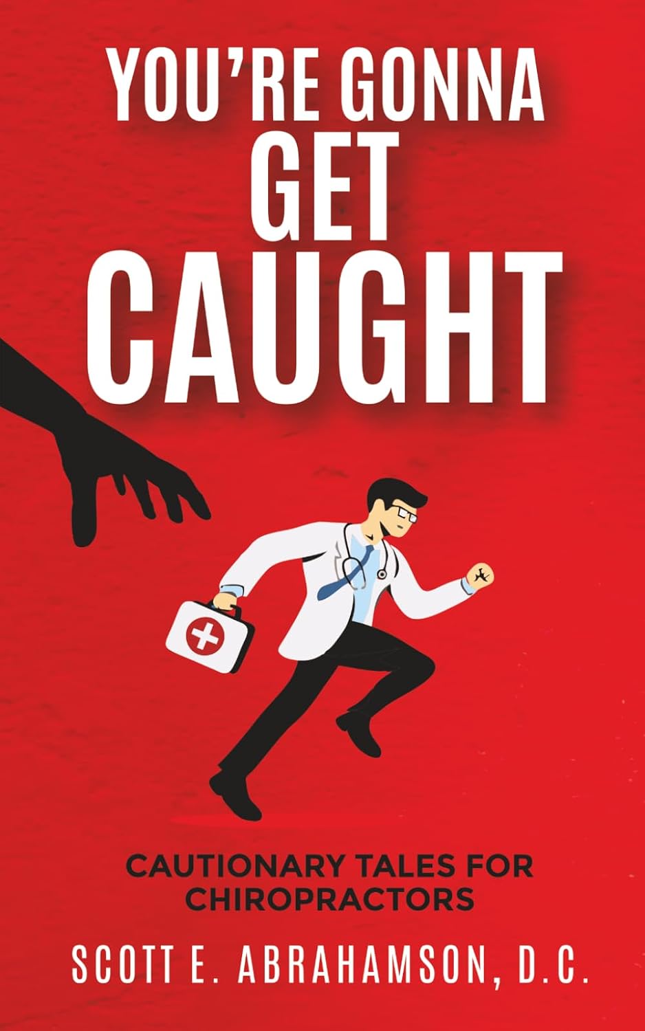 You're Gonna Get Caught: Cautionary Tales For Physicians baixar livro de graça