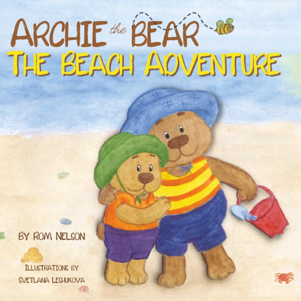 Archie the Bear - The Beach Adventure: A Beautifully Illustrated Picture Story Book for Kids About Beach Safety and Having Fun in the Sun! (Archie the Bear Adventures) baixar o livro de graça