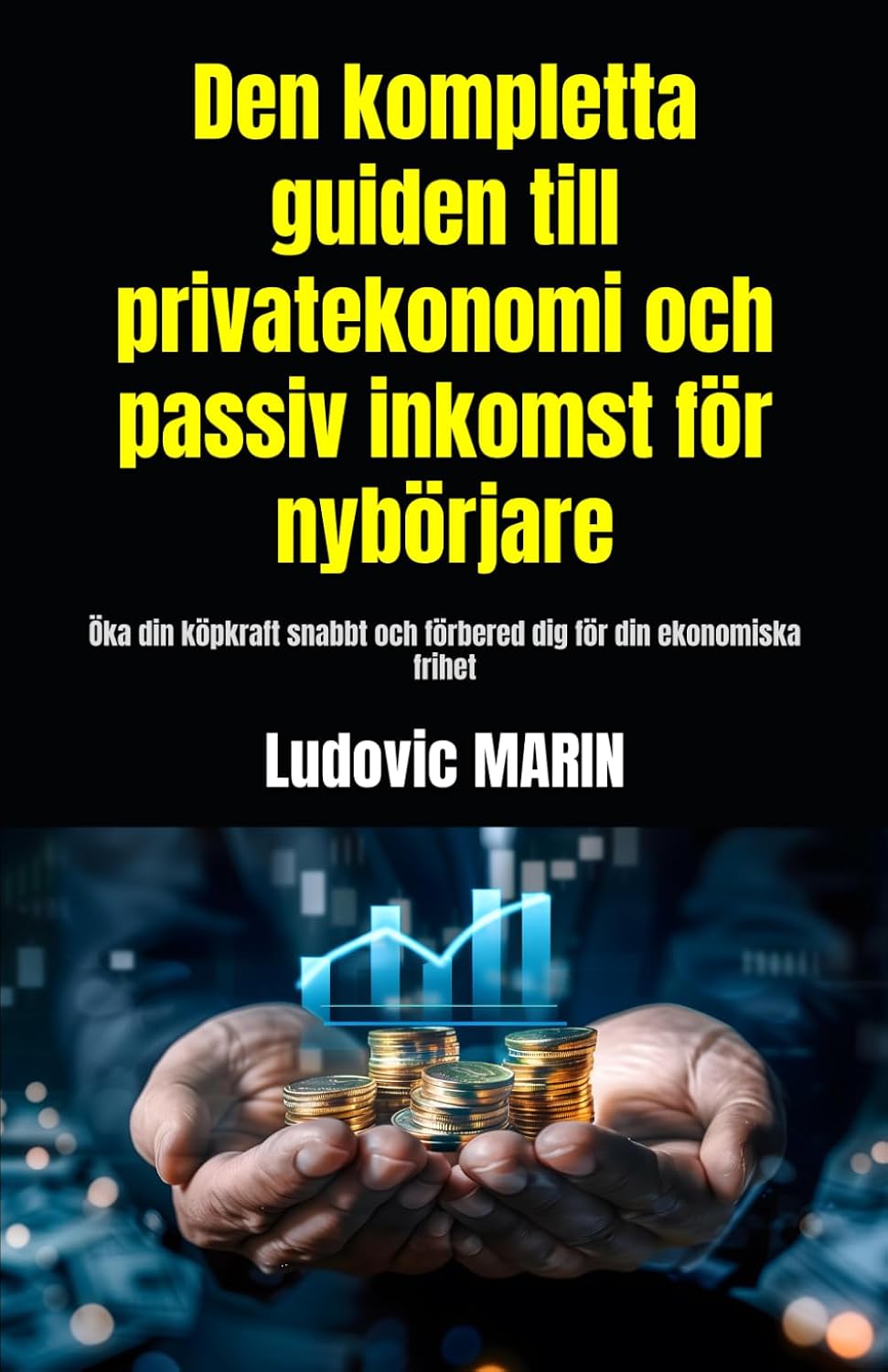 Den kompletta guiden till privatekonomi och passiv inkomst för nybörjare: Öka din köpkraft snabbt och förbered dig för din ekonomiska frihet (Swedish Edition) baixar o livro de graça