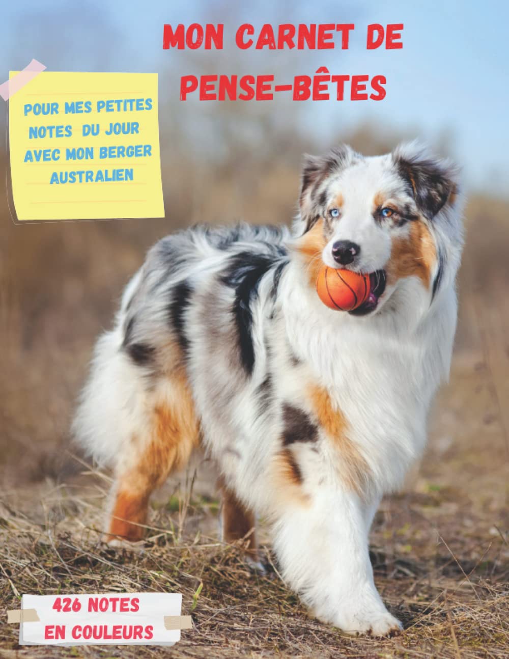 capítulo por capítulo baixar Mon carnet de pense-bêtes: Pour Mes petites notes du jour avec mon berger australien, 426 notes (Carnets de notes et de pense-bêtes) (French Edition)
