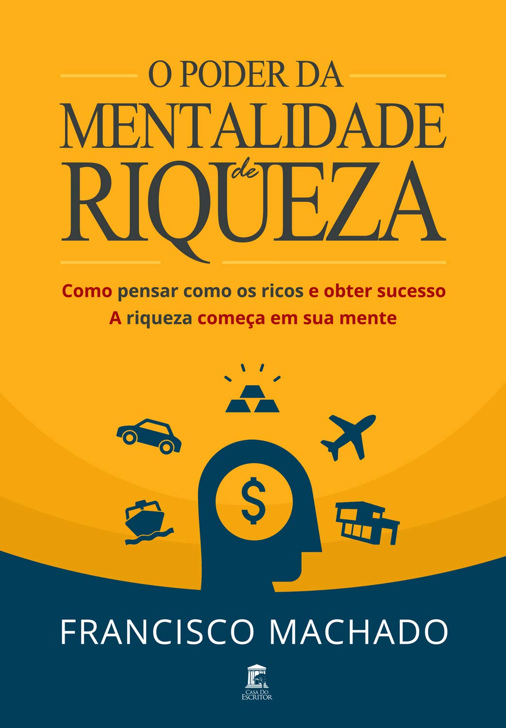 ler totalmente O Poder da Mentalidade de Riqueza: Como Pensar Como os Ricos e Obter Sucesso - A Riqueza Começa em Sua Mente