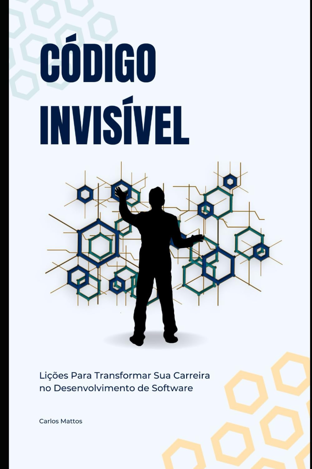 CÓDIGO INVISÍVEL: Lições Para Transformar Sua Carreira no Desenvolvimento de Software (Portuguese Edition) baixar livro de graça