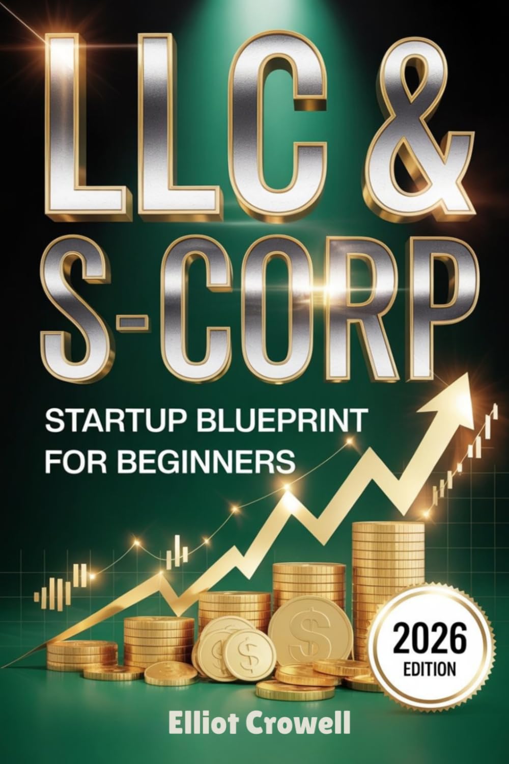 ler totalmente LLC & S-CORP STARTUP BLUEPRINT FOR BEGINNERS: A Proven System for Choosing the Right Structure, Reducing Taxes Legally, and Building a Profitable Business with Practice Questions And Answers