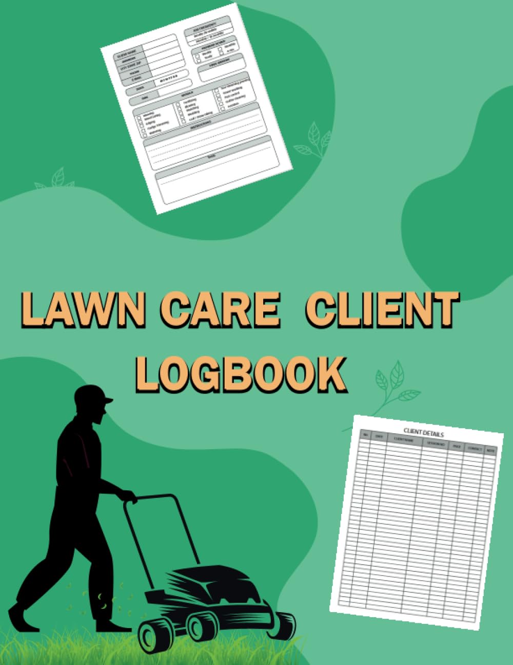 ler totalmente Lawn Care Client Logbook: Manage Orders and Track Client's Information with the Lawn Care logbook,For Landscape Appointment or Mowing Bussines. 100 Pages 8.5x11 Inches