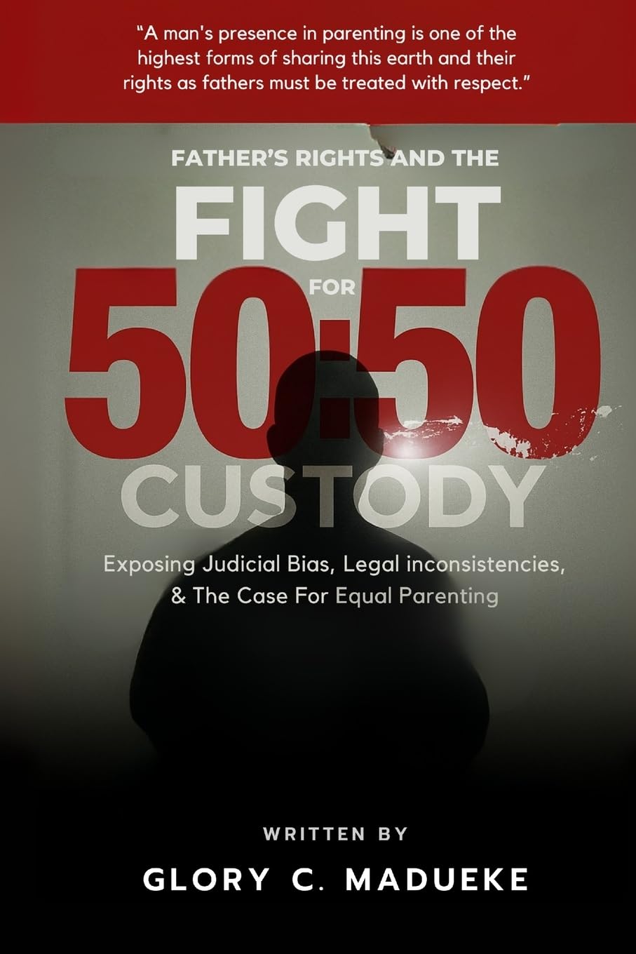 ler totalmente Fathers Rights and the Fight for 50: 50 Custody: Exposing Judicial Bias, Legal Inconsistencies, and the Case for Equal Parenting