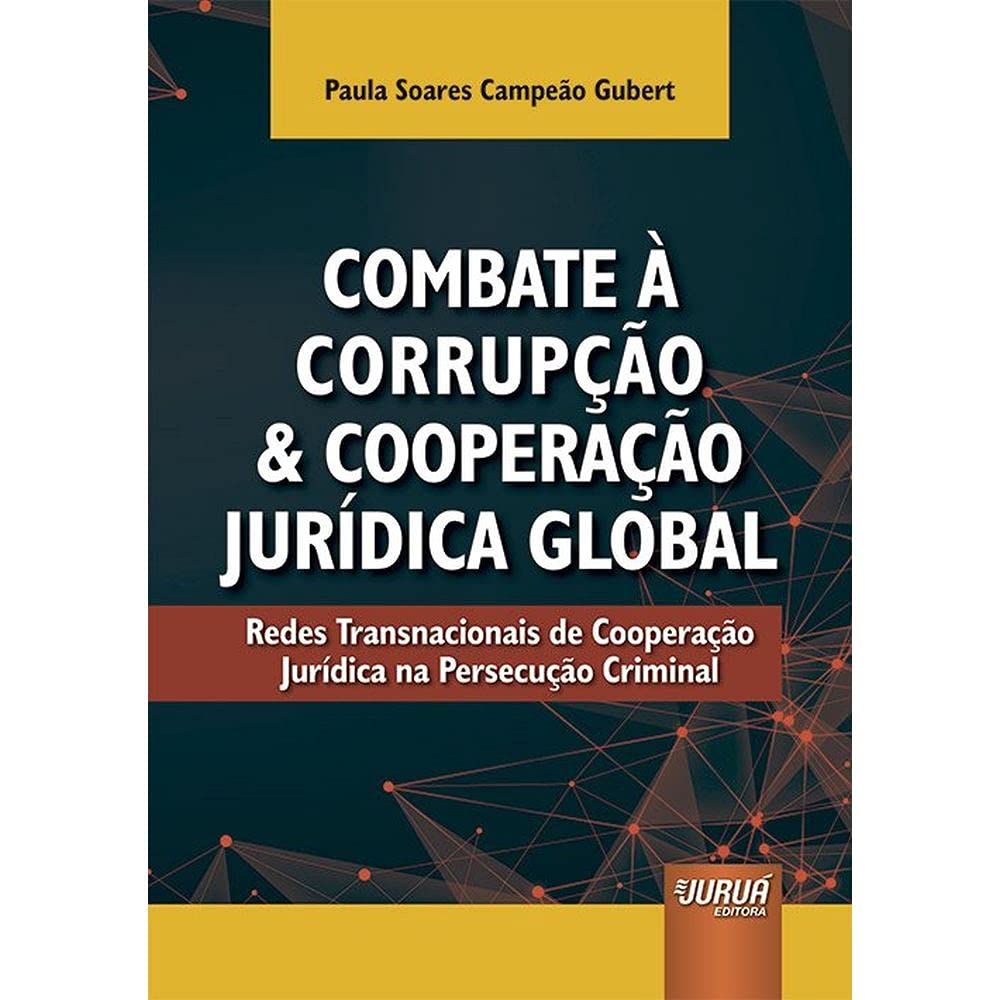 capítulo por capítulo baixar Combate à Corrupção e Cooperação Jurídica Global: Redes Transnacionais de Cooperação Jurídica na Persecução Criminal