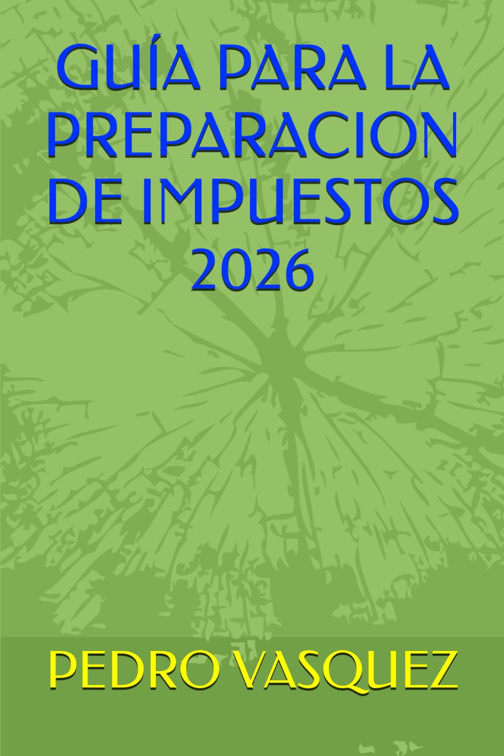 GUÍA PARA LA PREPARACION DE IMPUESTOS 2026: Lo que todo contribuyente debe saber para preparar correctamente su declaración de impuestos (Spanish Edition) baixar o livro de graça
