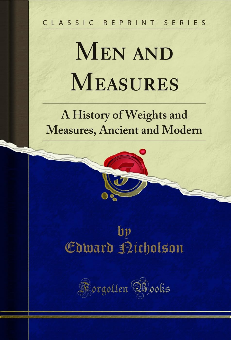 Men and Measures: A History of Weights and Measures, Ancient and Modern (Classic Reprint) (English Edition) baixar o livro de graça