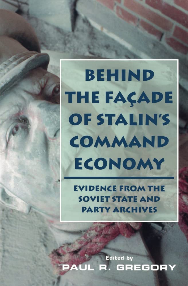 Behind the Facade of Stalin's Command Economy: Evidence from the Soviet State and Party Archives: 493 baixar livro de graça