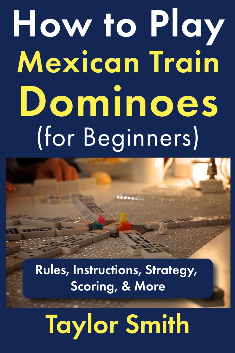 ler totalmente How to Play Mexican Train Dominoes (For Beginners): Rules, Instructions, Strategy, Scoring, & More