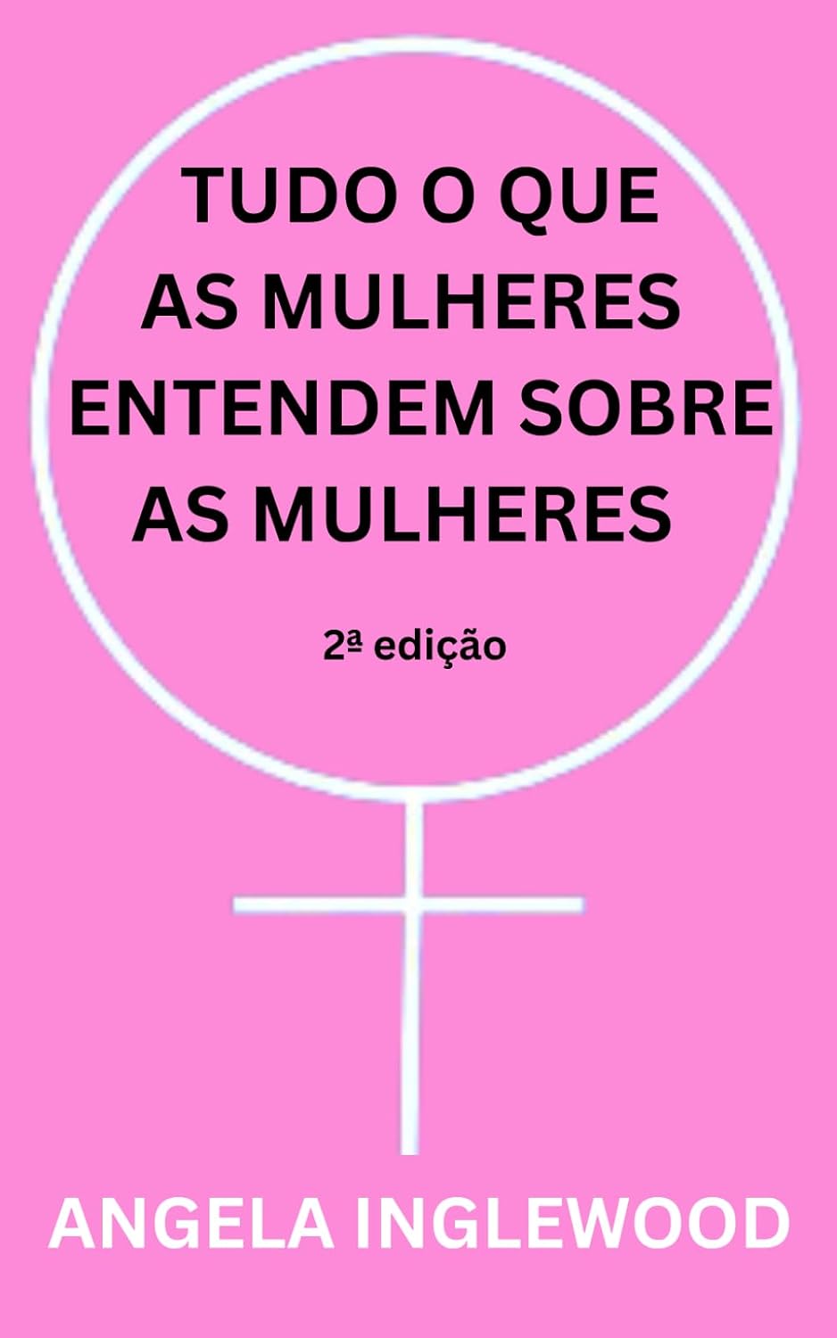 Tudo o que as mulheres entendem sobre as mulheres2ª edição: 2ª edição (Everything Women Understand About Women) (Portuguese Edition) baixar livro de graça