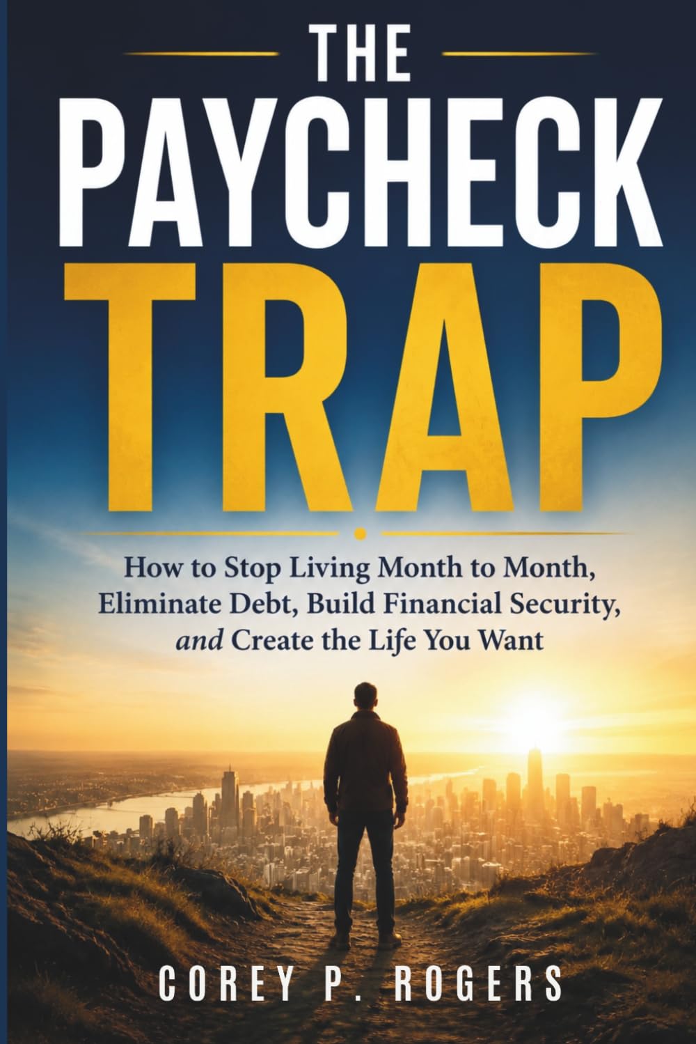 The Paycheck Trap: How to Stop Living Month to Month, Eliminate Debt, Build Financial Security, and Create the Life You Want baixar o livro de graça