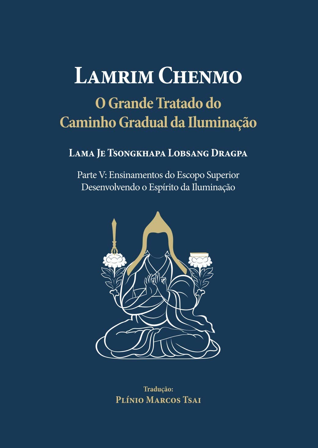 Grande Tratado do Caminho Gradual da Iluminação - Parte V: Ensinamentos do Escopo Superior: Desenvolvendo o Espírito da Iluminação baixar livro de graça
