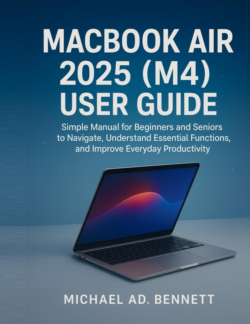 ler totalmente Macbook Air 2025 (M4) User Guide: Simple Manual for Beginners and Seniors to Navigate, Understand Essential Functions, and Improve Everyday Productivity