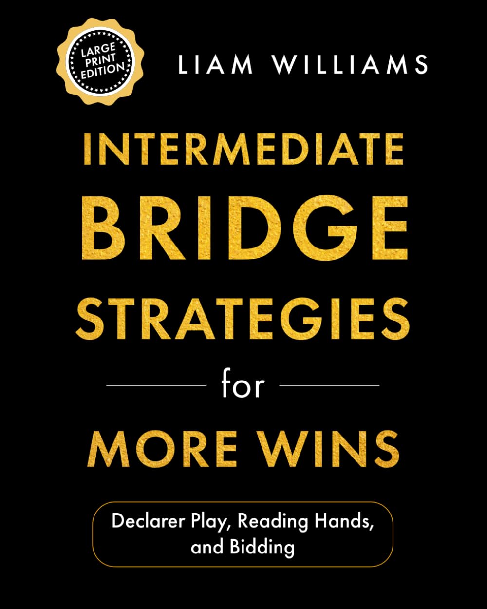 ler totalmente Intermediate Bridge Strategies for More Wins: Declarer Play, Reading Hands, and Bidding, Large Print Edition