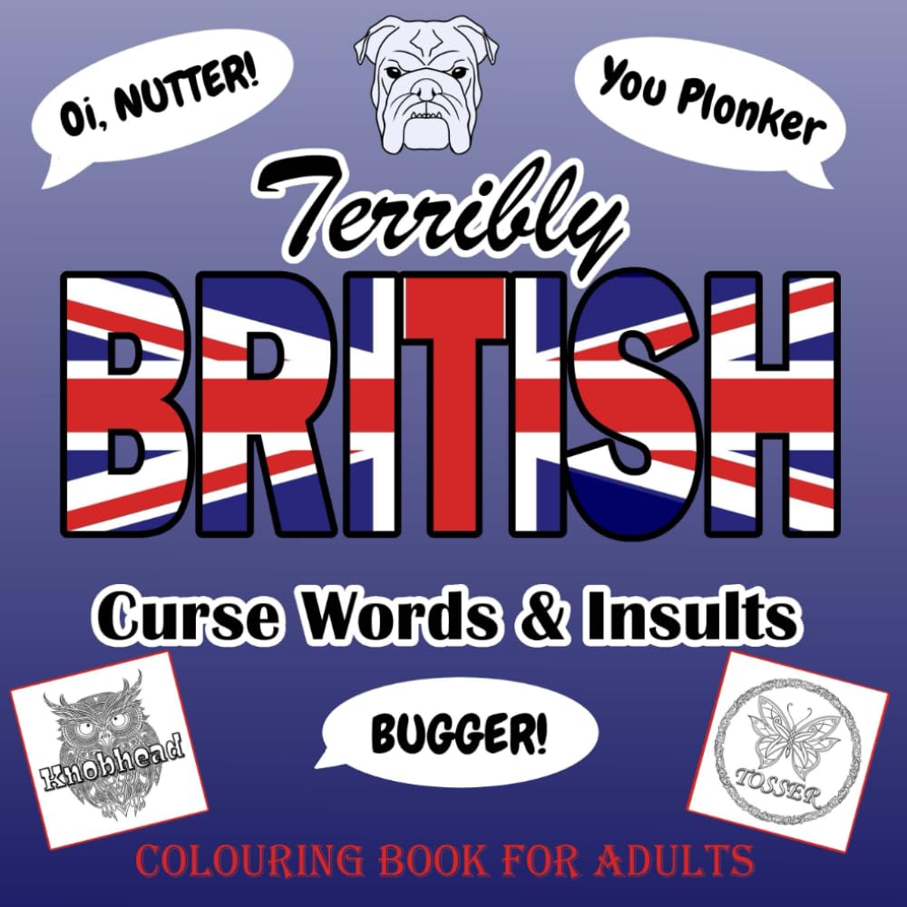 ler totalmente Terribly British Curse Words & Insults Colouring Book for Adults: For Stress Relief & Relaxation the humourous way