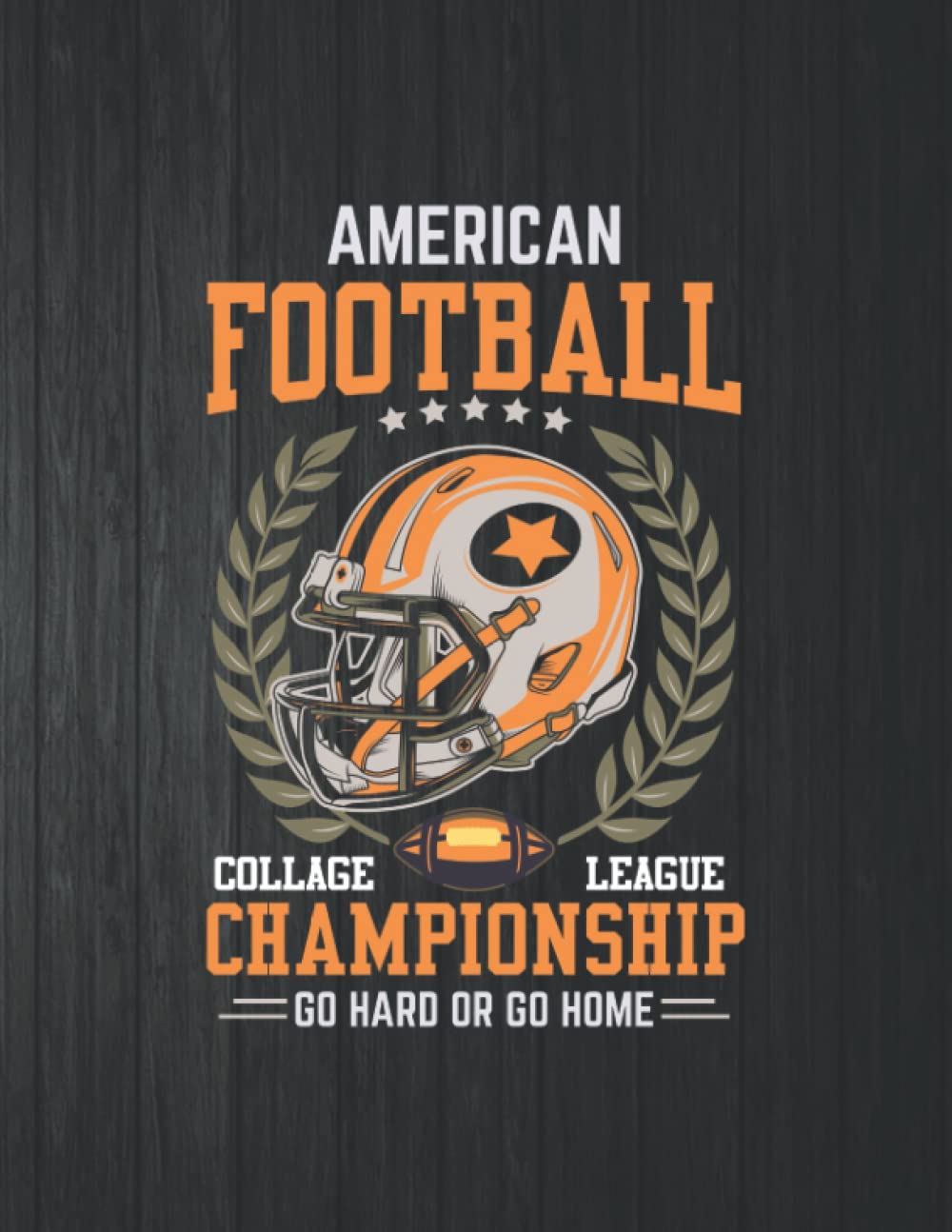 American Football Collage League Championship Notebook: 8.5 X 11 In - 114 Page Great quotes Motivation And Change Your Life for Diary Journals baixar o livro de graça