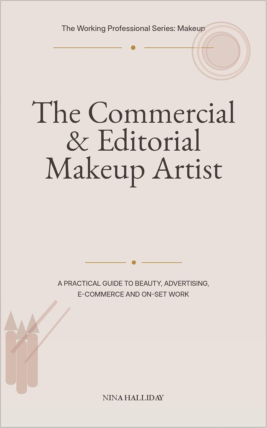 ler totalmente The Commercial & Editorial Makeup Artist: A Practical Guide to Beauty, Advertising, E-Commerce and On-Set Work (The Working Professional Series: Makeup Book 4) (English Edition)