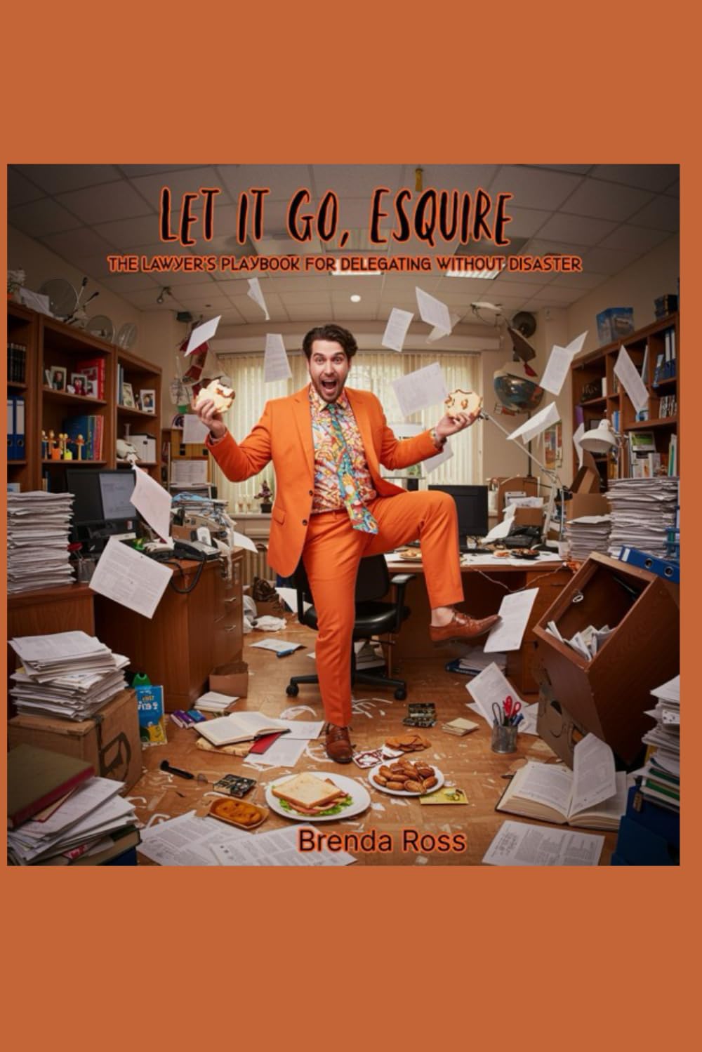 ler totalmente Let It Go, Esquire: The Lawyer's Playbook for Delegating Without Disaster