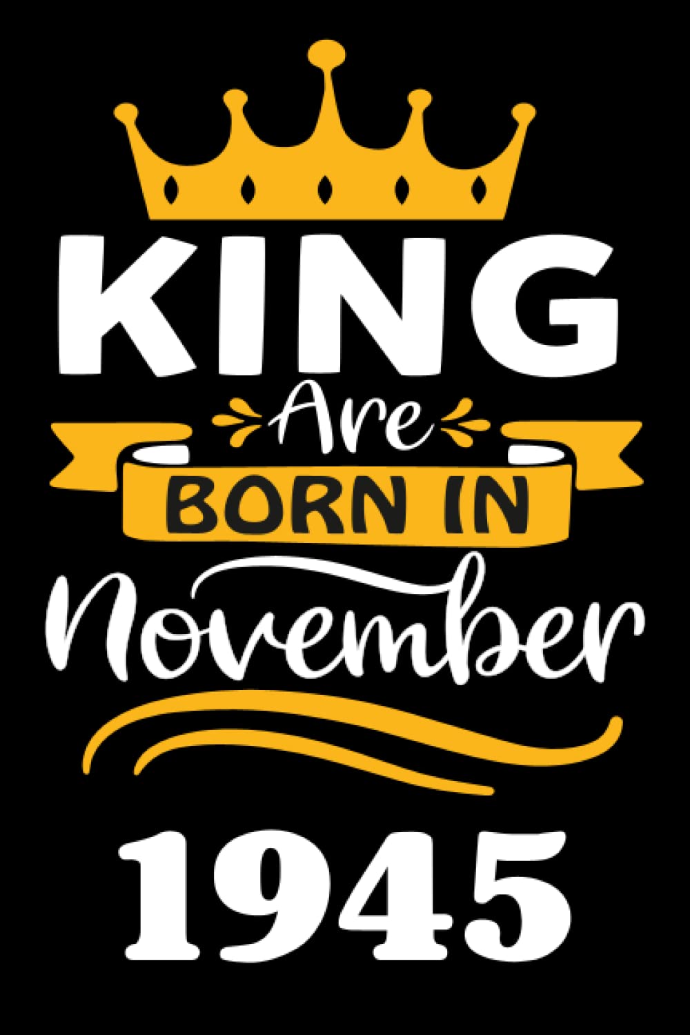 ler totalmente 76th Birthday Gifts for Men: King Are Born in November 1945: Funny Personalised Journal Notebook for Men's,Ideal Anniversary Gifts Dad, 76th Gag Gifts For Parents grandparents