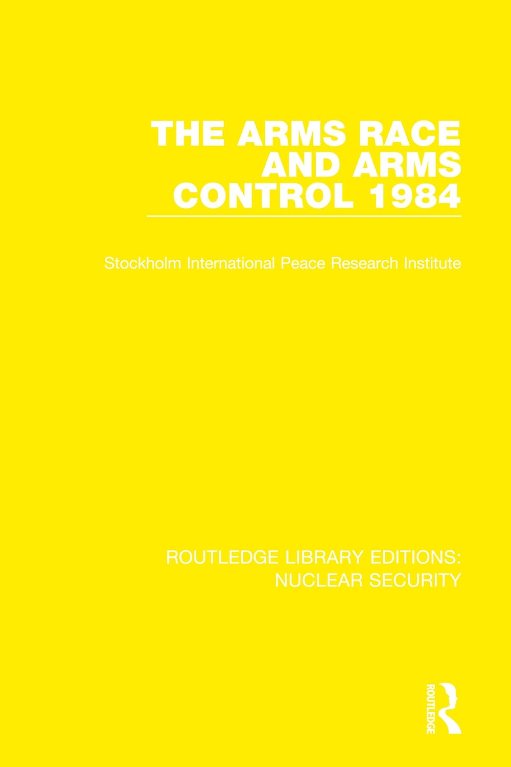 The Arms Race and Arms Control 1984 (Routledge Library Editions: Nuclear Security) (English Edition) baixar livro de graça