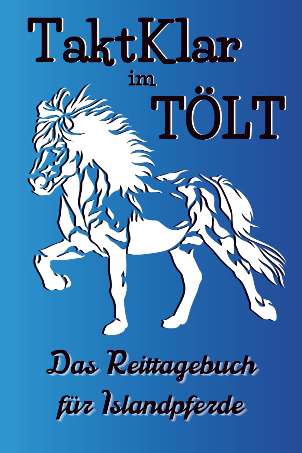 TaktKlar im TÖLT: Das Reittagebuch für Islandpferde (German Edition) baixar o livro de graça