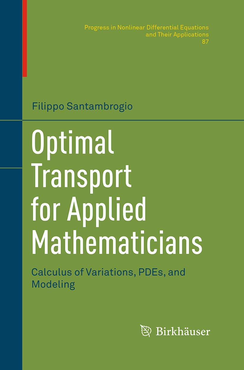 ler totalmente Optimal Transport for Applied Mathematicians: Calculus of Variations, Pdes, and Modeling: 87