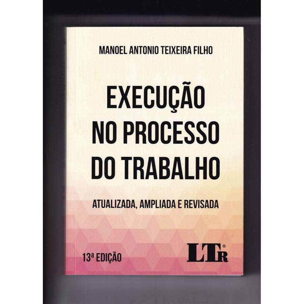Execução No Processo Do Trabalho - Atualizada, Ampliada E Revisada 13ª Edição baixar livro de graça