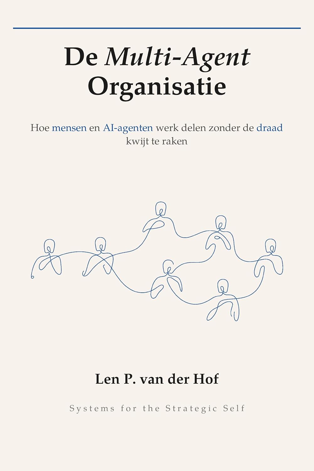 ler totalmente De Multi-Agent Organisatie: Hoe mensen en AI-agenten werk delen zonder de draad kwijt te raken (Systems for the Strategic Self) (Dutch Edition)