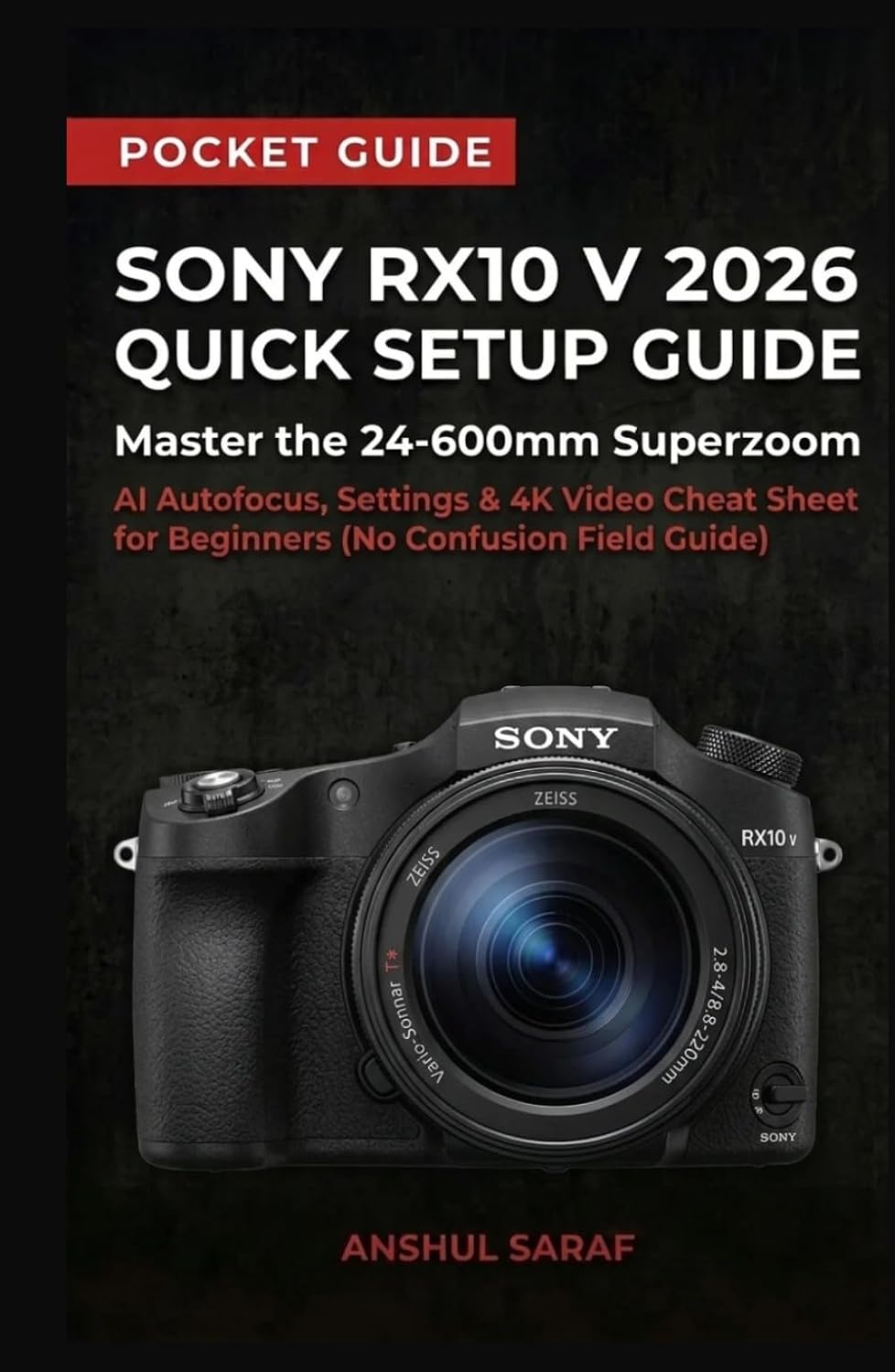 capítulo por capítulo baixar Sony RX10 V 2026 Quick Setup Guide: Master the 24-600mm Superzoom – AI Autofocus, Settings & 4K Video Cheat Sheet for Beginners (No Confusion Pocket... Guide For Nikon, Canon, Sony & Fujifilms)