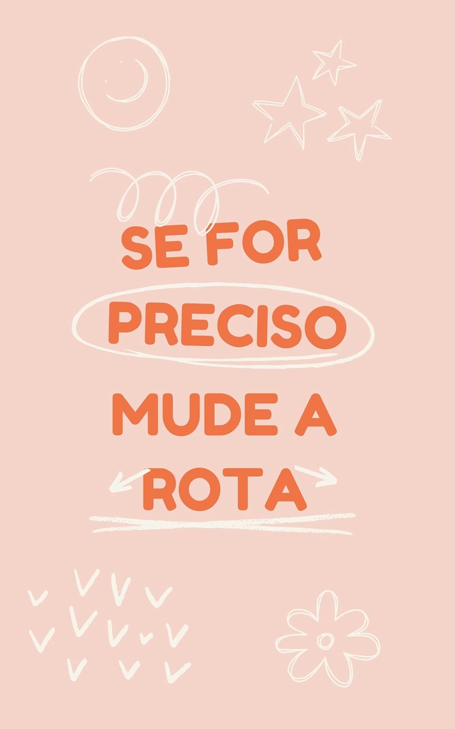 ler totalmente Mude a Rota: Um guia leve para recomeçar sempre que for preciso