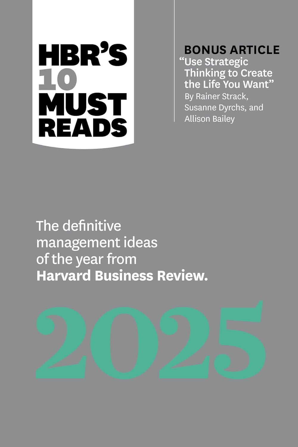Hbr's 10 Must Reads 2025: The Definitive Management Ideas of the Year from Harvard Business Review (with Bonus Article Use Strategic Thinking to... Strack, Susanne Dyrchs, and Allison Bailey) baixar o livro de graça