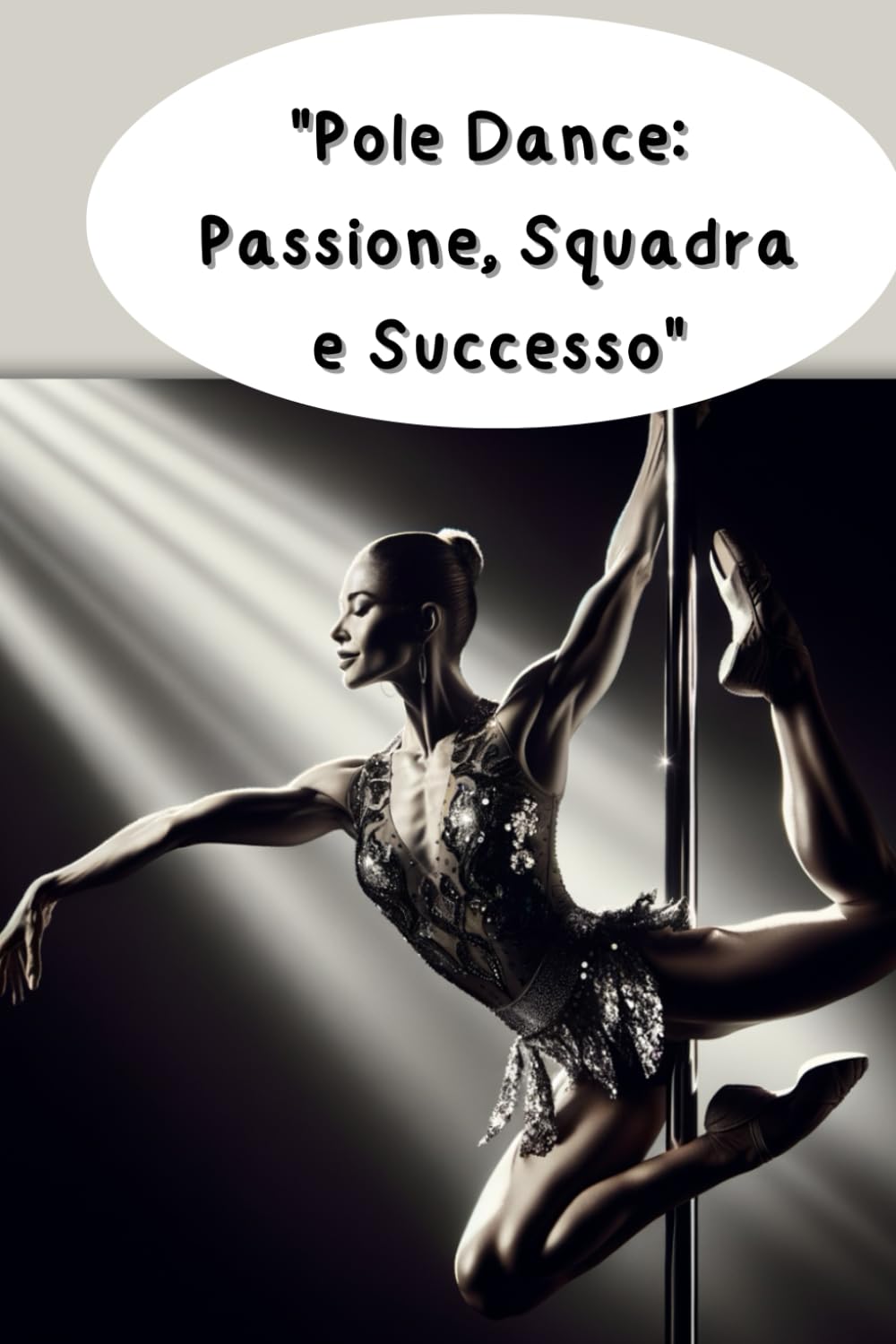 "Pole Dance: Passione, Squadra e Successo" "Guida Completa per Scoprire la Magia della Pole Dance e Raggiungere i Tuoi Obiettivi" baixar livro de graça