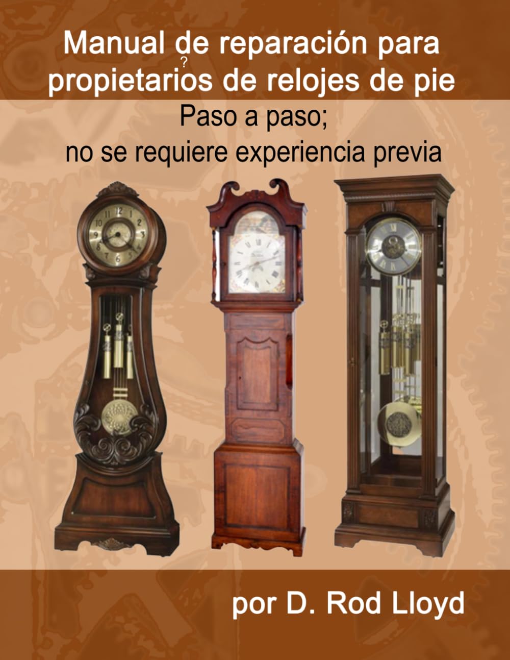 Manual de reparación para propietarios de relojes de pie: Paso a paso; no se requiere experiencia previa (Clock Repair you can Follow Along) (Spanish Edition) baixar livro de graça