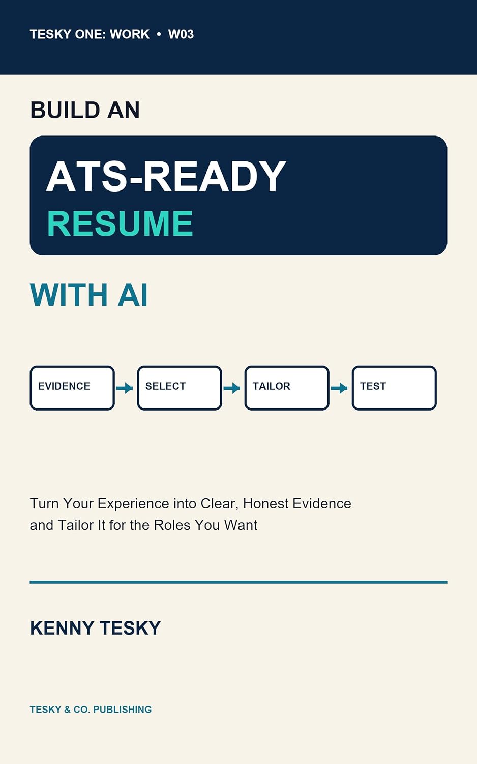 ler totalmente Build an ATS-Ready Resume with AI: Turn Your Experience into Clear, Honest Evidence and Tailor It for the Roles You Want (Tesky One: Work) (English Edition)