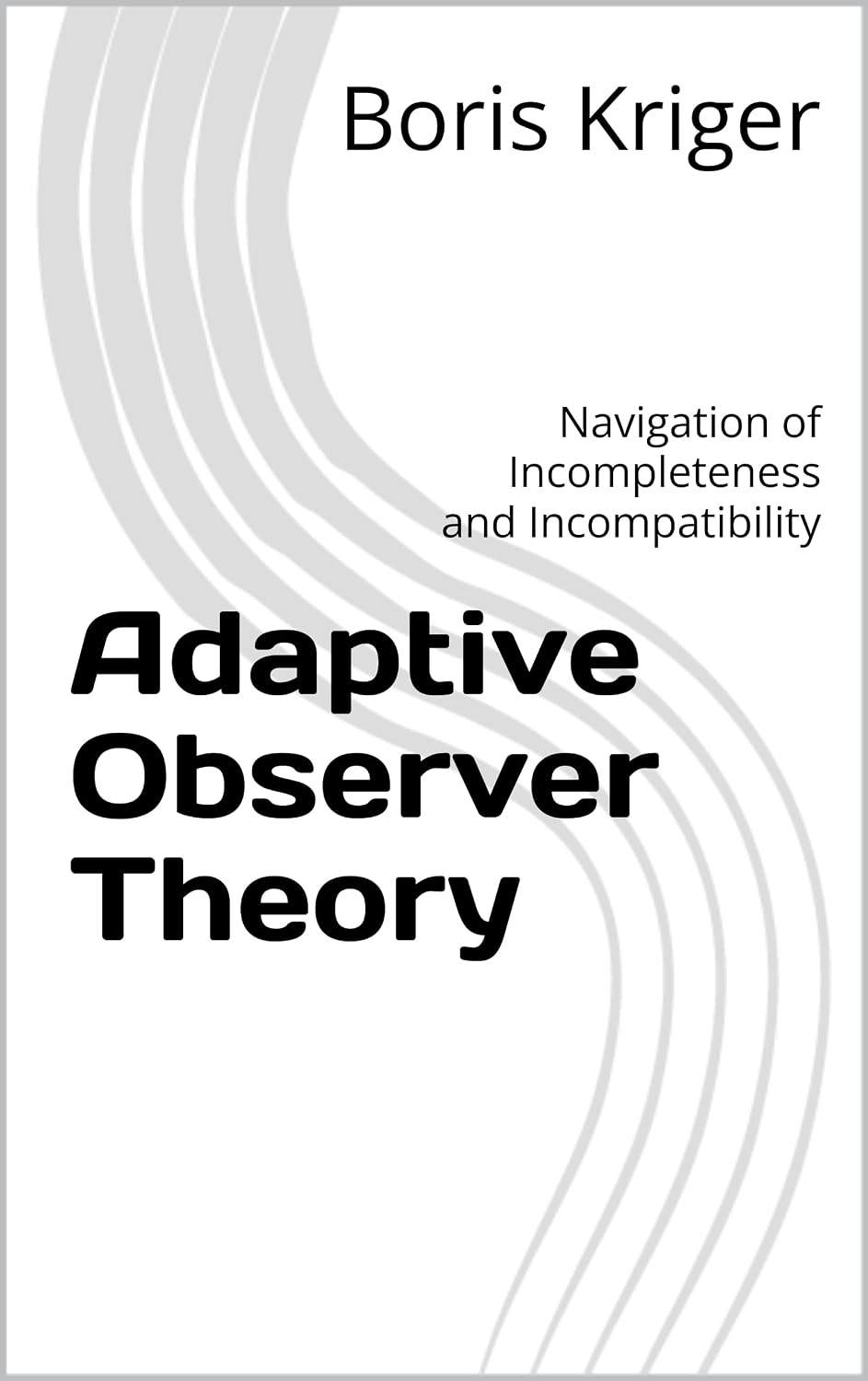 ler totalmente Adaptive Observer Theory: Navigation of Incompleteness and Incompatibility (Monograph) (English Edition)