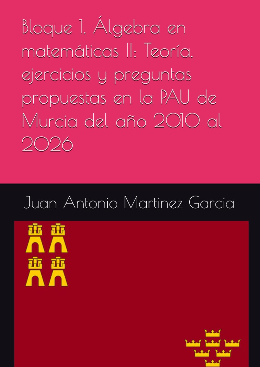 capítulo por capítulo baixar Bloque 1. Álgebra en matemáticas II: Teoría, ejercicios y preguntas propuestas en la PAU de Murcia del año 2010 al 2026 (Spanish Edition)