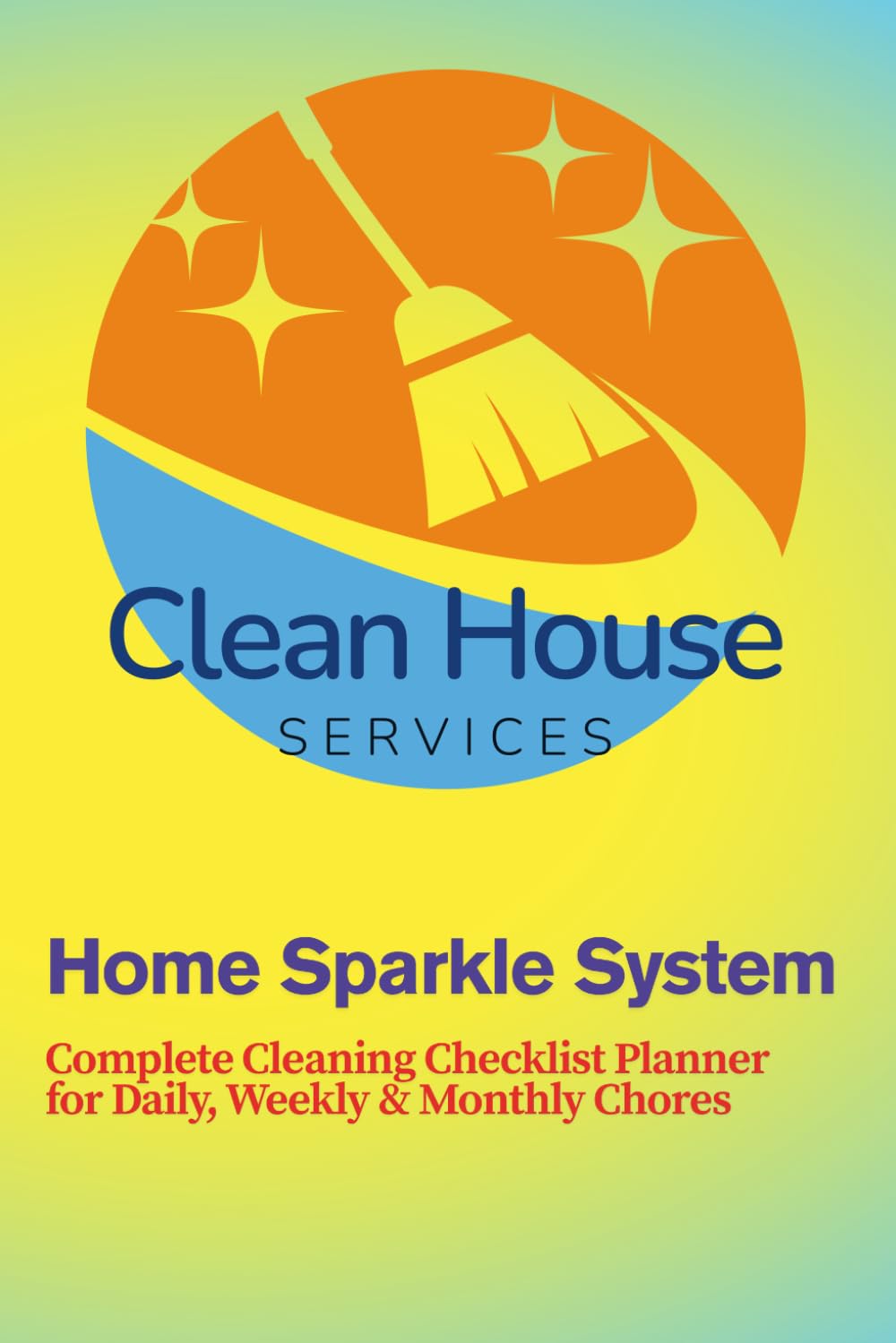 Home Sparkle System: Complete Cleaning Checklist Planner for Daily, Weekly & Monthly Chores.: Organize Every Room, Track Household Tasks, and Simplify Your Cleaning Routine All Year Long. baixar livro de graça
