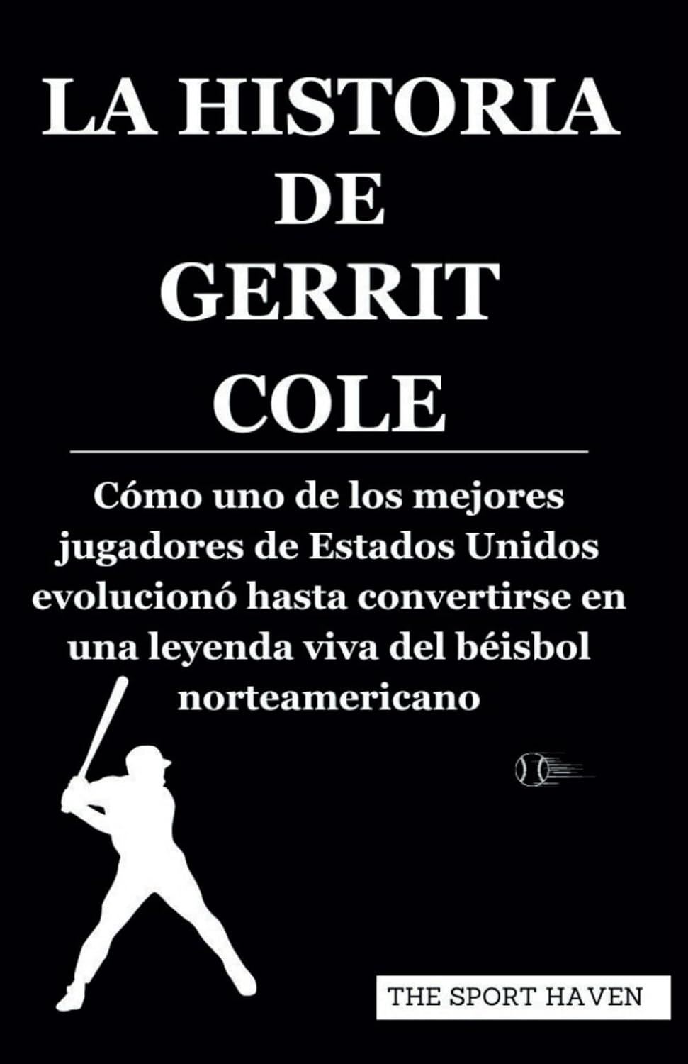 ler totalmente LA HISTORIA DE GERRIT COLE: Cómo uno de los mejores jugadores de Estados Unidos evolucionó hasta convertirse en una leyenda viva del béisbol norteamericano (Spanish Edition)