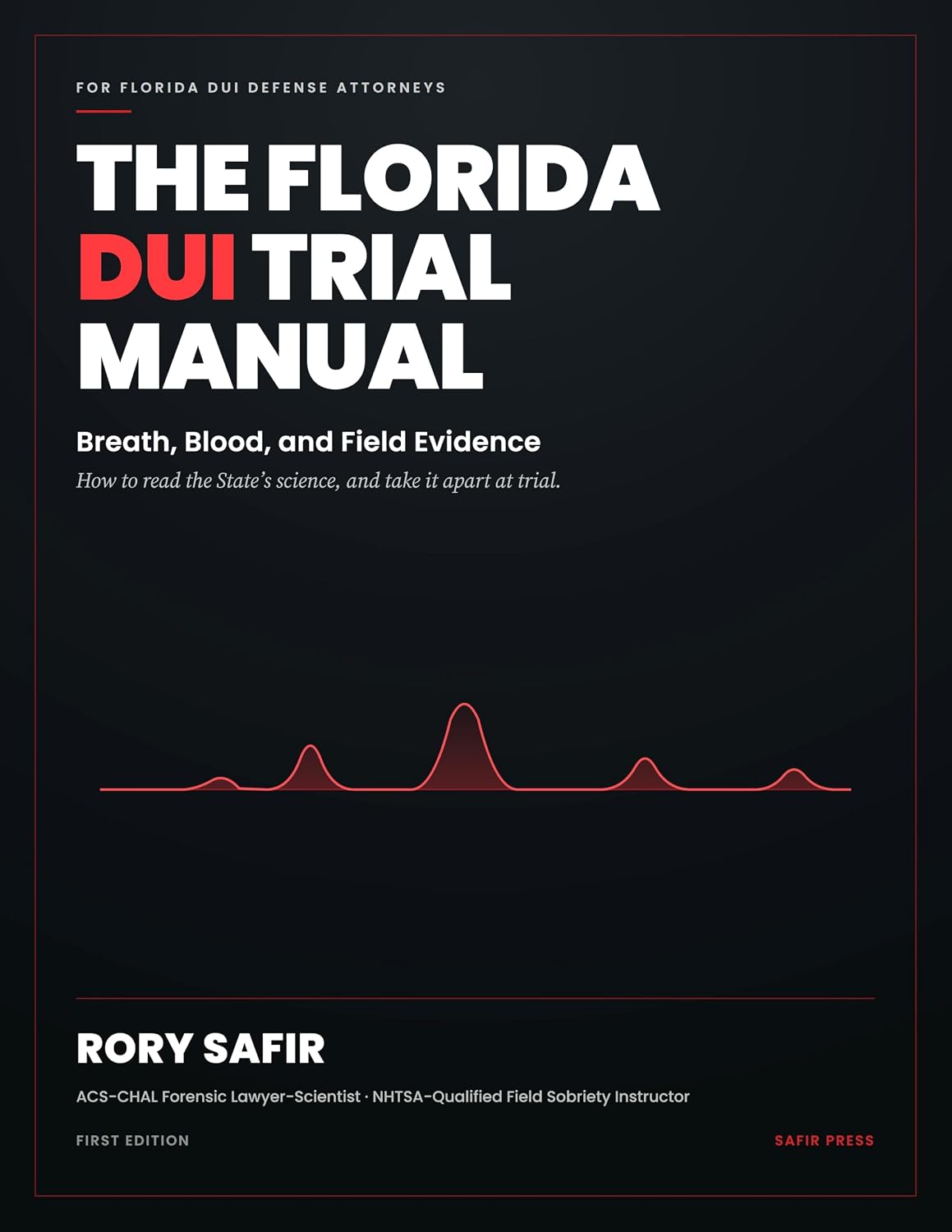 ler totalmente The Florida DUI Trial Manual: Breath, Blood, and Field Evidence: How to Read the State's Science and Take It Apart at Trial (English Edition)