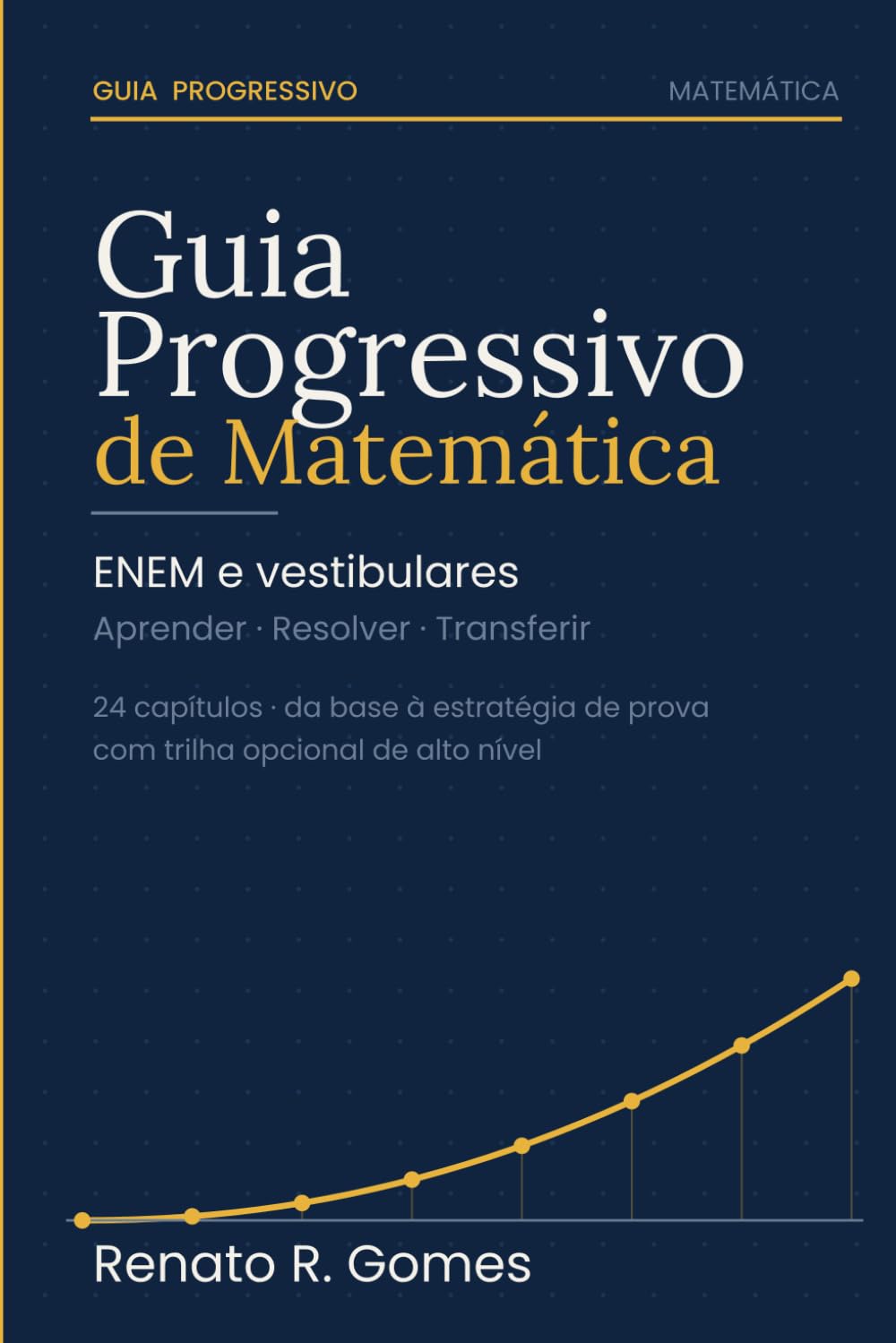 Guia Progressivo de Matemática: ENEM e Vestibulares - Aprender, Resolver, Transferir (Portuguese Edition) baixar livro de graça