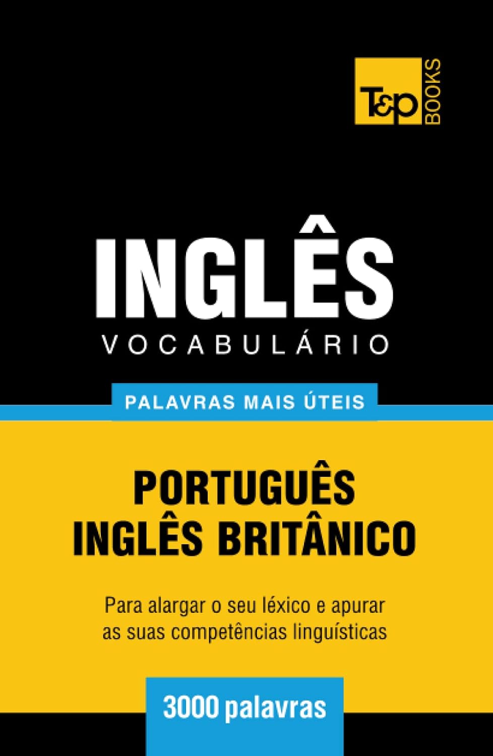 Vocabulário Português-Inglês britânico - 3000 palavras mais úteis (European Portuguese Collection) (Portuguese Edition) baixar o livro de graça
