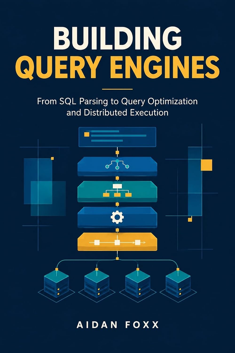 Building Query Engines: From SQL Parsing to Query Optimization and Distributed Execution (English Edition) baixar livro de graça