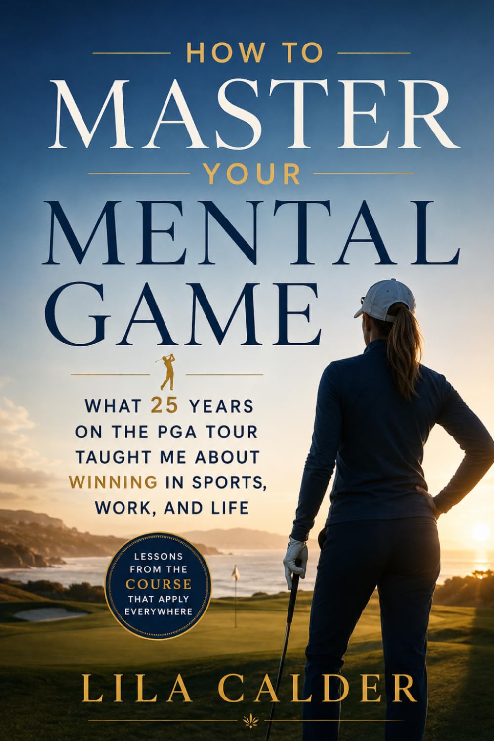 How to Master Your Mental Game: What 25 Years on the PGA Tour Taught Me About Winning in Sports, Work, and Life baixar o livro de graça