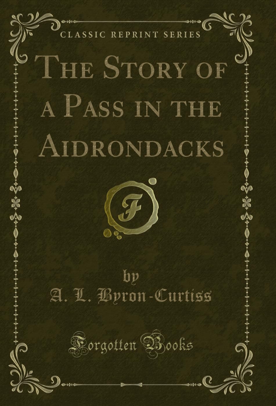 The Story of a Pass in the Aidrondacks (Classic Reprint) (English Edition)
