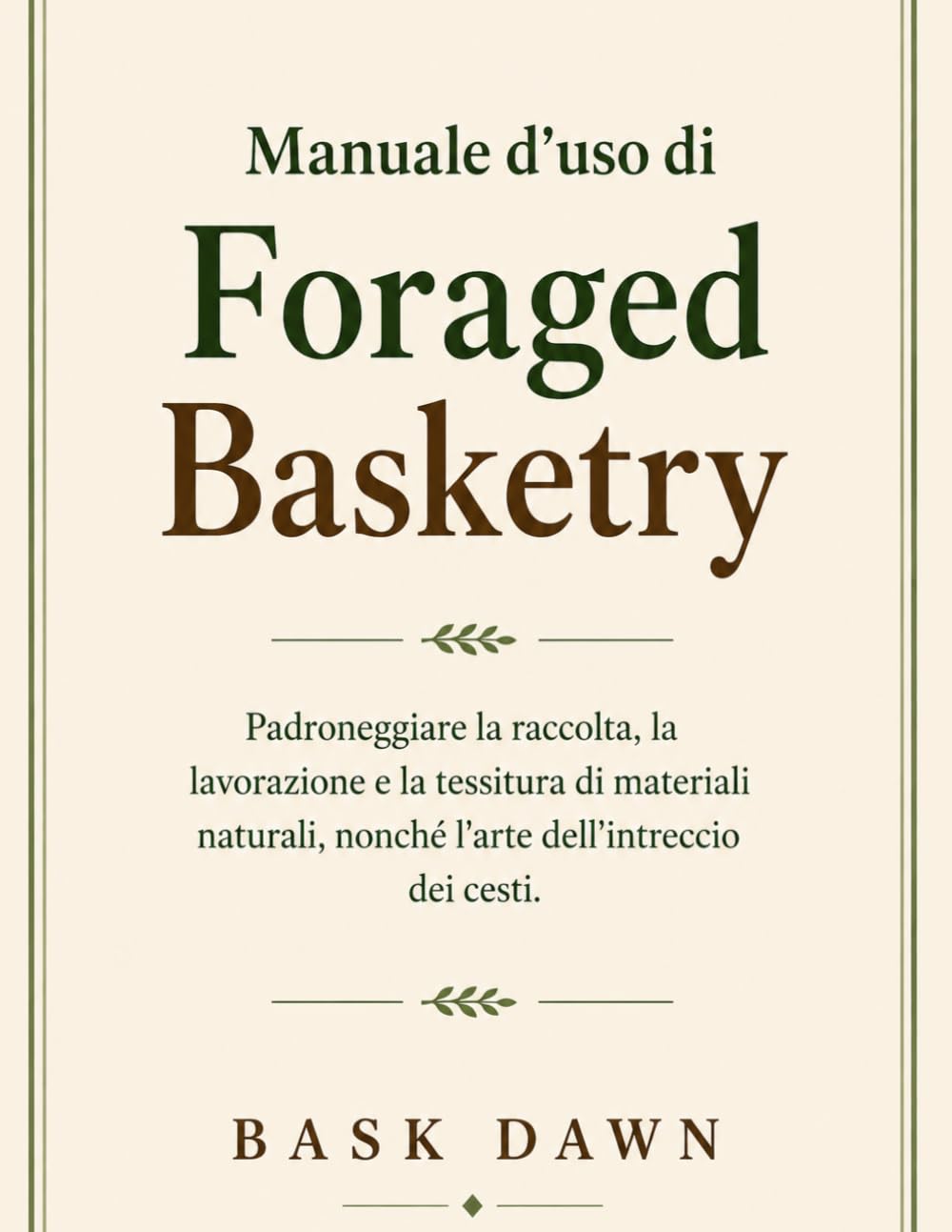 capítulo por capítulo baixar Manuale d'uso di Foraged Basketry: Padroneggiare la raccolta, la lavorazione e la tessitura di materiali naturali, nonché l'arte dell'intreccio dei cesti. (Italian Edition)