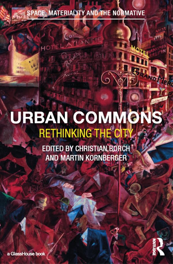 Urban Commons: Rethinking the City (Space, Materiality and the Normative) (English Edition) baixar livro de graça
