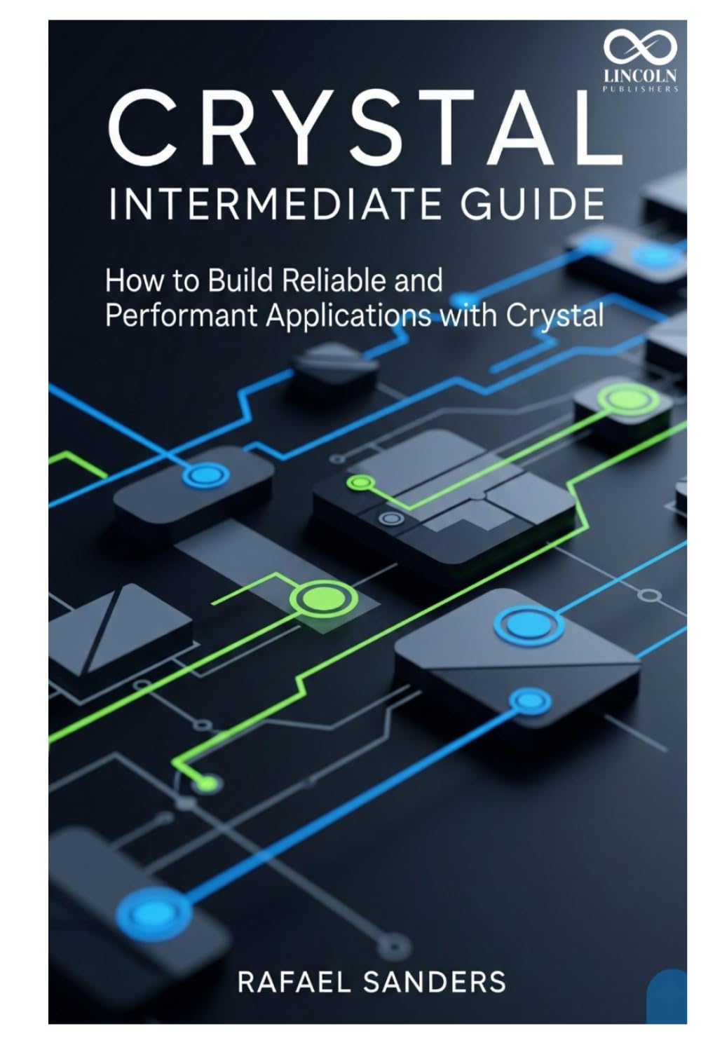 ler totalmente Crystal Intermediate Guide: How to Build Reliable and Performant Applications with Crystal (Mastering Emerging Programming Languages)