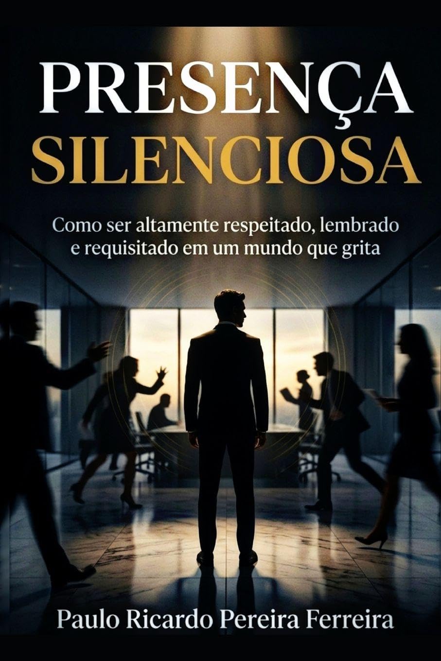 capítulo por capítulo baixar Presença Silenciosa: Como ser altamente respeitado, lembrado e requisitado em um mundo que grita