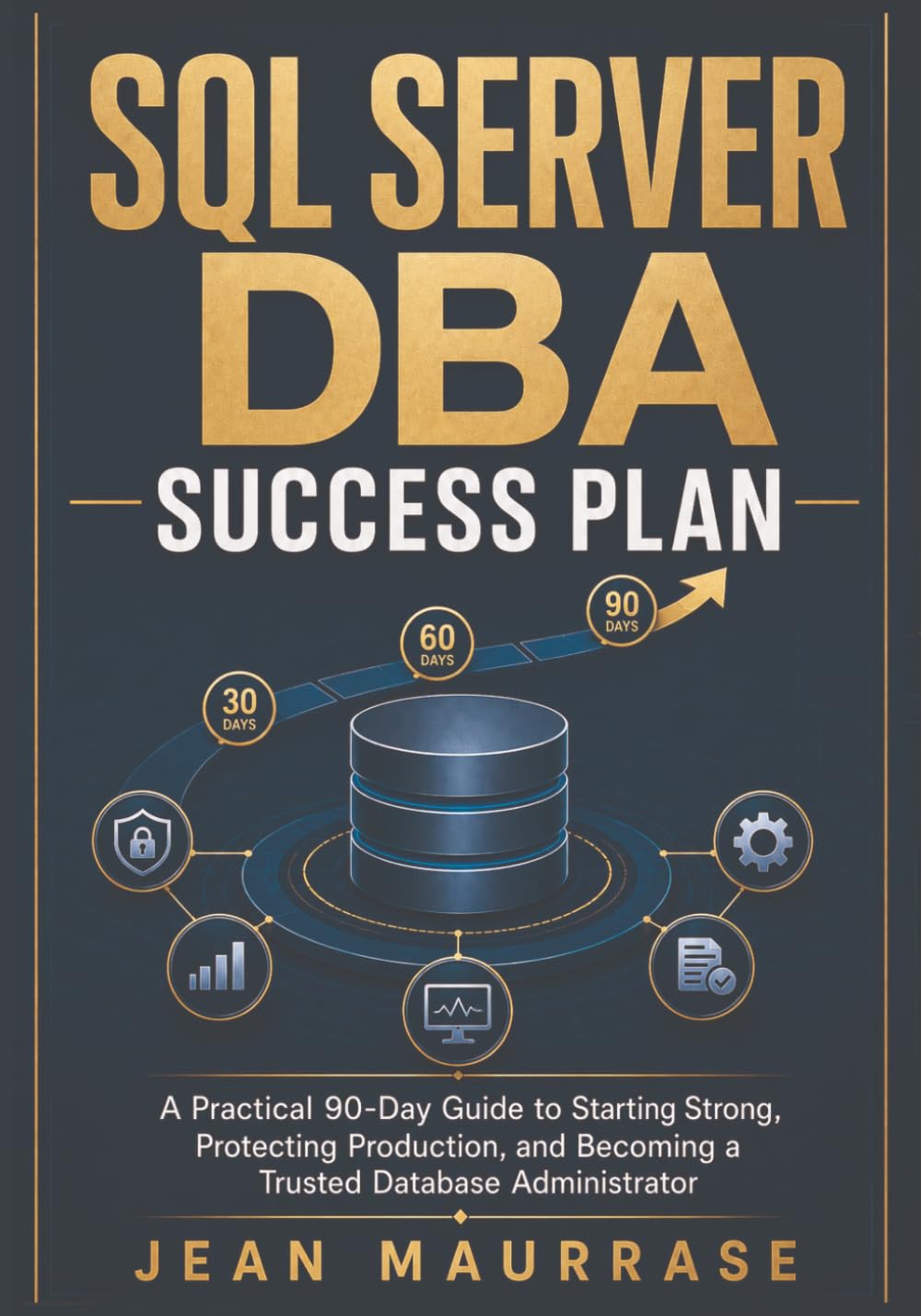 capítulo por capítulo baixar SQL Server DBA Success Plan: A Practical 90-Day Guide to Starting Strong, Protecting Production, and Becoming a Trusted Database Administrator